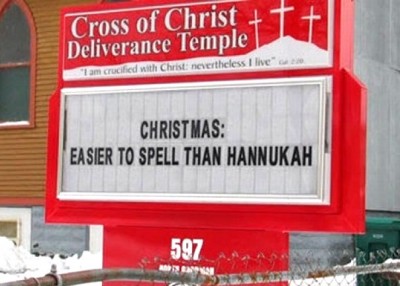 funny christmas signs - Cross of Christ Deliverance Temple Tam crucified with Christ nevertheless I live" Christmas Easier To Spell Than Hannukah 597 See Adden