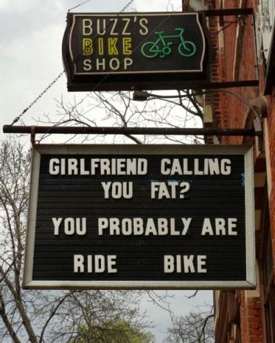 bike shop signs - Buzz S2 Bike Ceo Shop Girlfriend Calling You Fat? You Probably Are Ride Bike