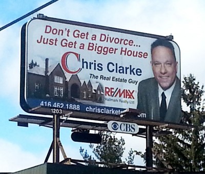 funny real estate billboards - Don't Get a Divorce... Just Get a Bigger House hris Clarke The Real Estate Guy SarfMax Haan 416 462 1888 chrisclarket um Ocbs