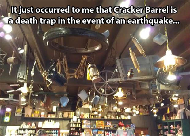 chandelier - It just occurred to me that Cracker Barrel is a death trap in the event of an earthquake... her
