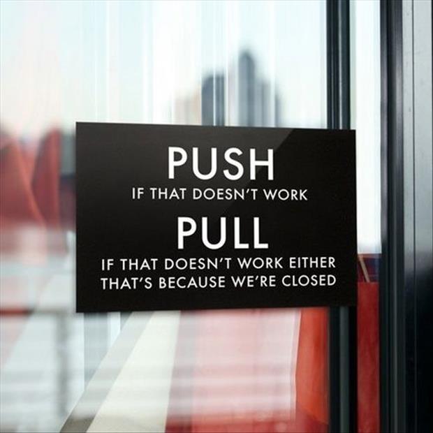 push and pull funny - Push If That Doesn'T Work Pull If That Doesn'T Work Either That'S Because We'Re Closed
