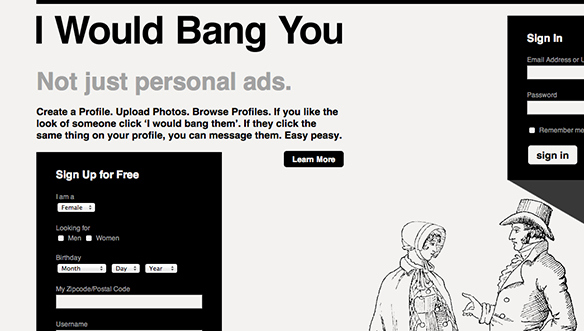 cartoon - Sign In I Would Bang You Not just personal ads. Email Address or Password Create a Profile. Upload Photos. Browse Profiles. If you the look of someone click 'I would bang them'. If they click the same thing on your profile, you can message them.