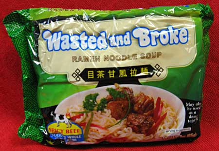 Wasted and broke? Yep, that's me!