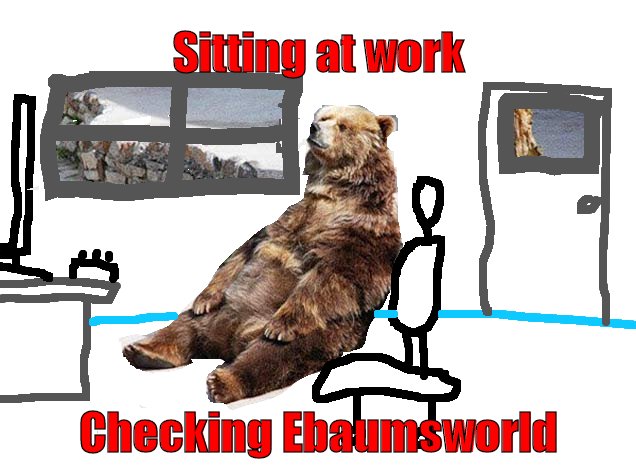 sitting at work checking ebaumsworld