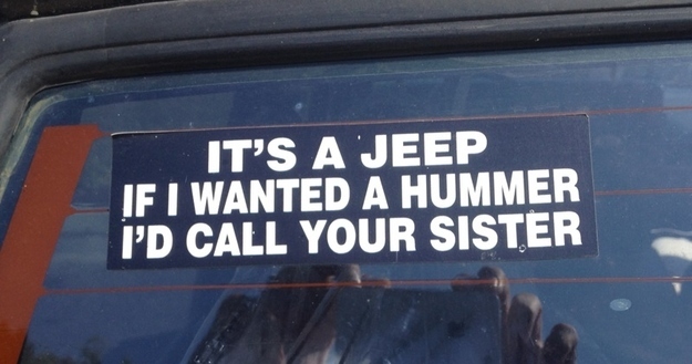 car bumper stickers funny - It'S A Jeep If I Wanted A Hummer I'D Call Your Sister