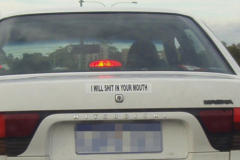 best car bumper stickers - I Will Shit In Your Mouth O