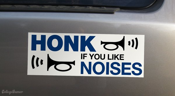 stickers bumper - Honk O O Noises If You CollegeHumor