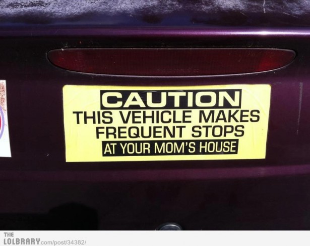 hysterical bumper stickers - Caution This Vehicle Makes Frequent Stops At Your Mom'S House The Lolbrary.compost34382