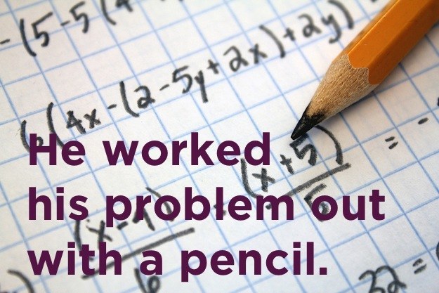 Stupid joke did you hear about the constipated mathematician - RAxla562x24 He worked.nl his problem but with a pencil.