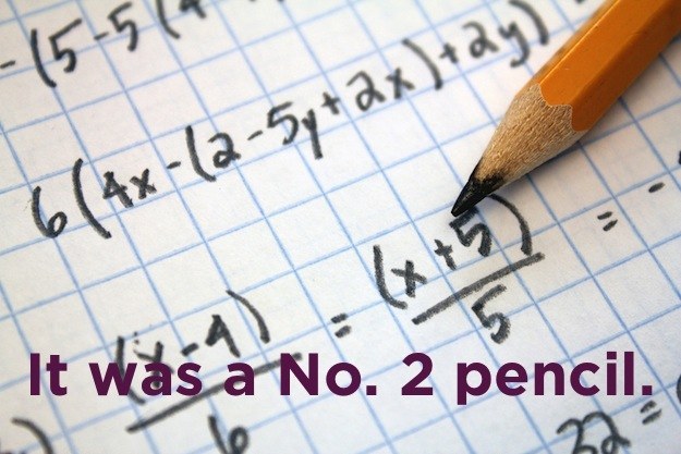 Stupid joke maths study - 64x2572x2y It was a No. 2 pencil, le