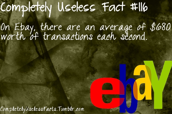 tree - Completely Useless Fact on Ebay, there are an average of $680 worth of transactions each second. ea Completely UselessFacts.Tumblr.com