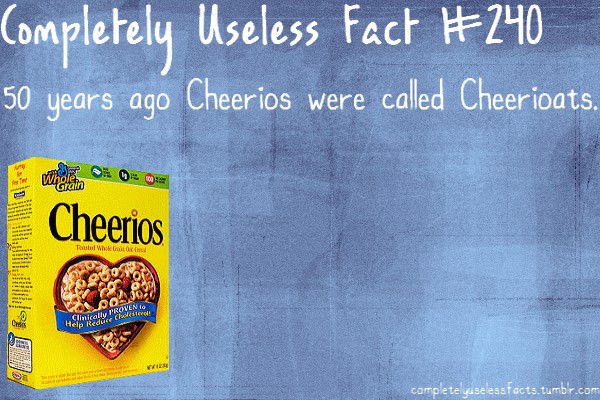 cheerios box - Completely Useless Fact 50 years ago Cheerios were called Cheerioats. Cheerios Tout Wiki Rowento herical completelyaseless facts.tumblr.com