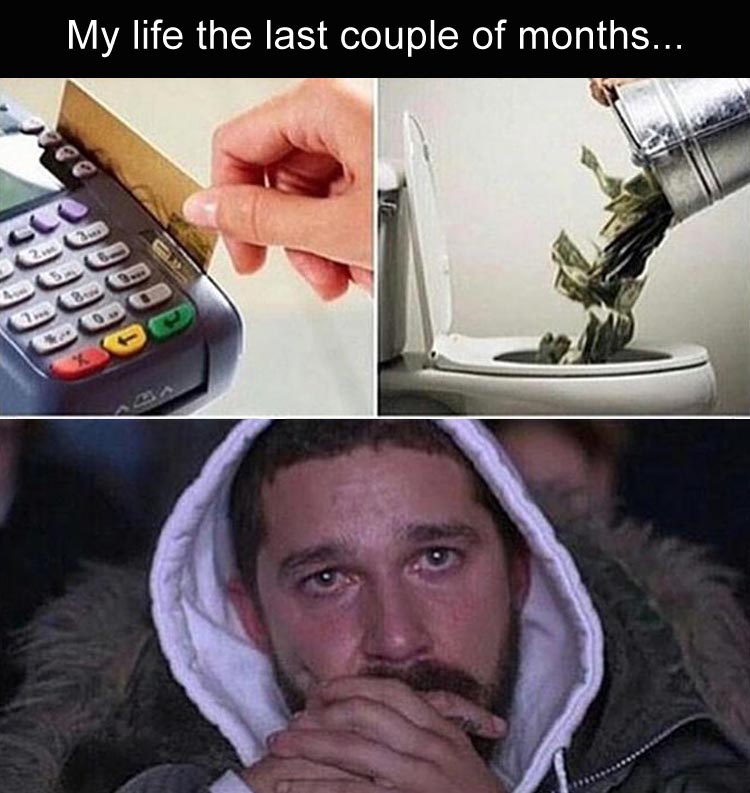 debt memes - My life the last couple of months... Toeca