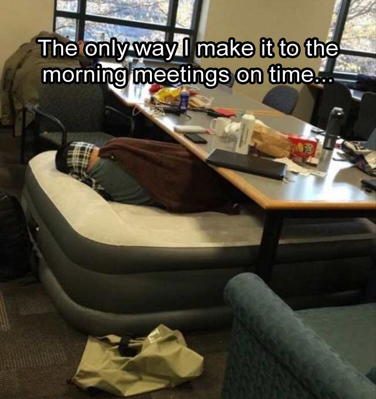 early morning meetings memes - The only way make it to the morning meetings on time...