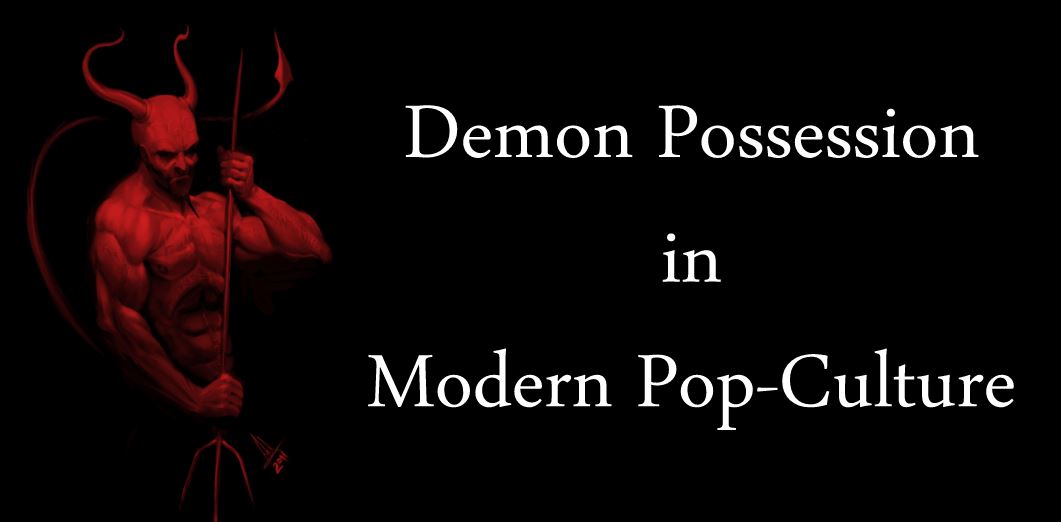 Demon Possession in Pop Culture