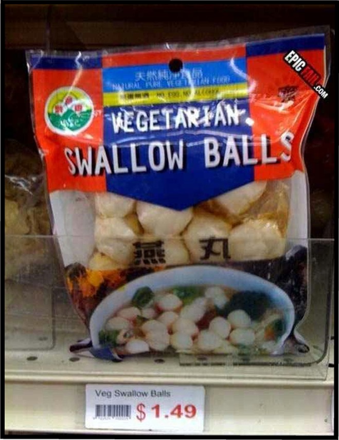 terrible food names - Curre Murale Epic At.Com Megetarfan. Swallow Balls Veg Swallow Balls The $ 1.49