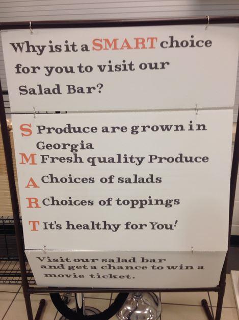 that's not how acronyms work - Why is it a SMARTchoice for you to visit our Salad Bar? S Produce are grownin Georgia M Fresh quality Produce A choices of salads R choices of toppings T It's healthy for You! Visit our salad bar and get a chance to w movie 