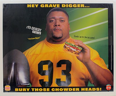 The Gilbert Burger. Burger King made Green Bay Packer, 350lbs monster, his own Whopper back in the 90s. Each value meal should come with a stomach pump because the last french fry you force down your throat was shaking in your hand for almost a minute.