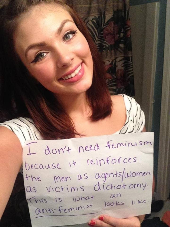women against feminism - I don't need feminism because it reinforces the men as agentswomen as victims dichotomy. This is what an. antifeminist looks .
