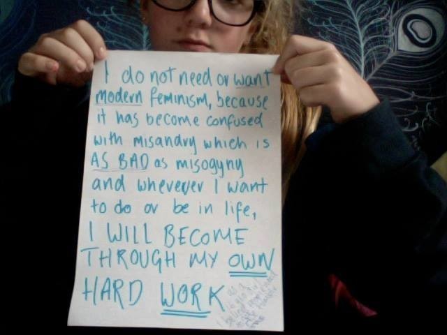 anti feminism tumblr slut - I do not need or want Modern feminism, because it has become confused with misandry which is As Bad as misogyny and wherever I want to do or be in life, I Will Become Through My Own Hard Work