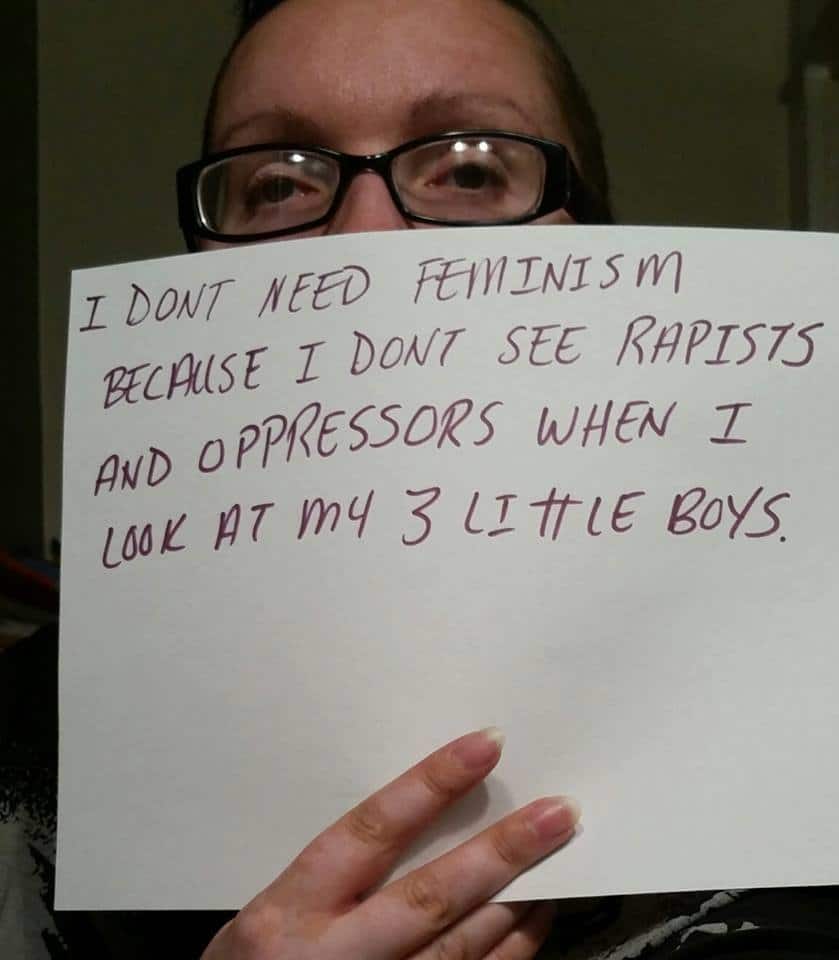 feminism suck - I Dont Need Feminism Because I Dont See Rapists And Oppressors When I Look At my 3 Little Boys.