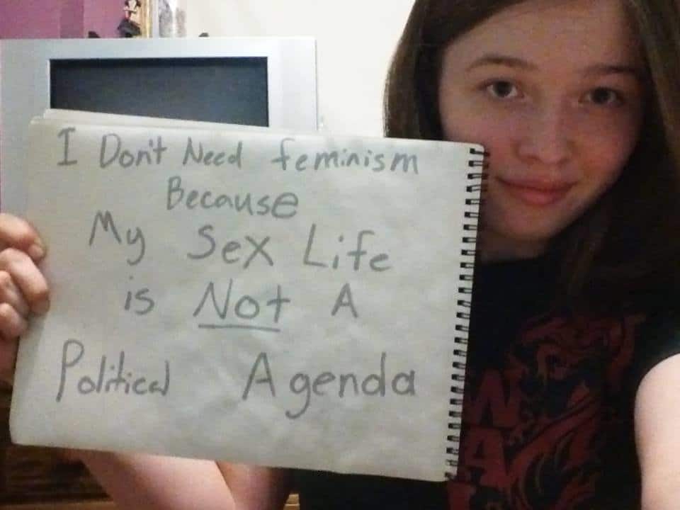 women against feminism - I Don't Need feminism Because . My Sex Life is Not A Political Agenda