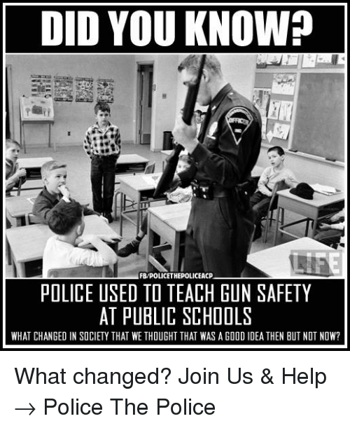 teaching gun safety in schools - Did You Know? FbPolicethepoliceacp Police Used To Teach Gun Safety At Public Schools What Changed In Society That We Thought That Was A Good Idea Then But Not Now? What changed? Join Us & Help Police The Police