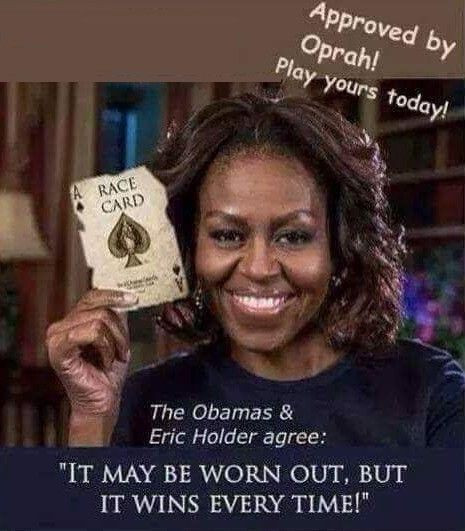 race card michelle obama - Approved by Oprah! Play yours today! Race Card The Obamas & Eric Holder agree "It May Be Worn Out, But It Wins Every Time!"