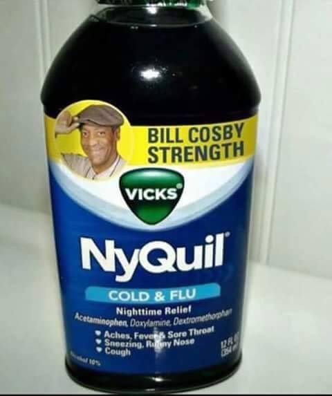 bill cosby strength nyquil - Bill Cosby Strength Vicks NyQuil Cold & Flu Nighttime Relief Caminophen Doxylamine, Dextromet Aches, Fevers Sore Throal Sneezing, Renny Nose Cough
