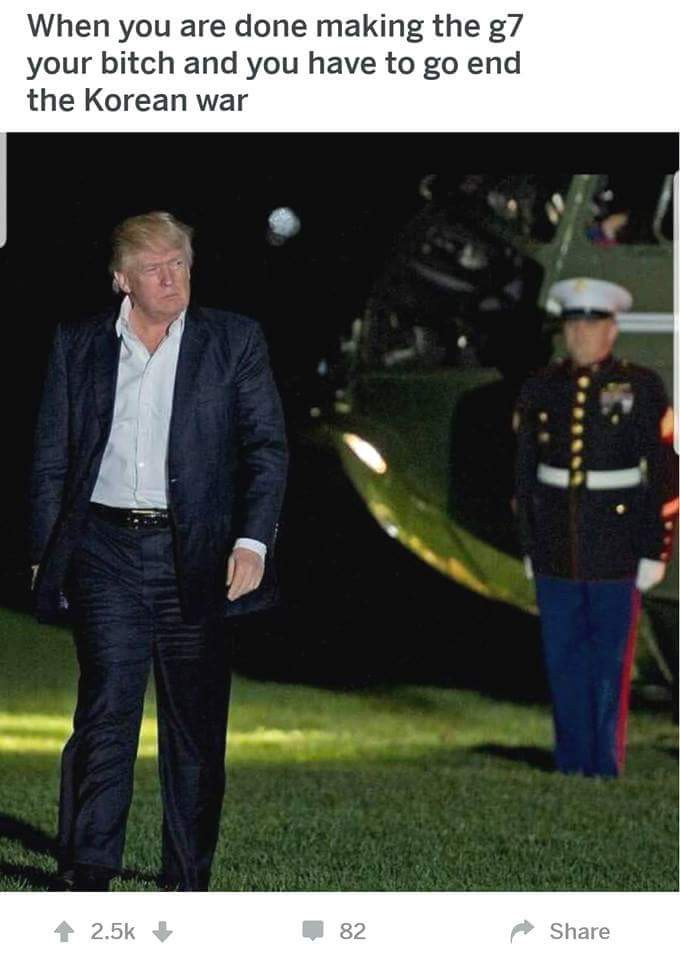 suit - When you are done making the g7 your bitch and you have to go end the Korean war 82