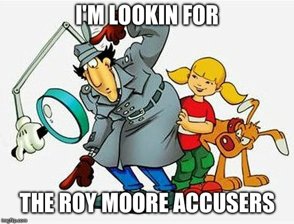 inspector gadget 90s - I'M Lookin For The Roy Moore Accusers imgflip.com