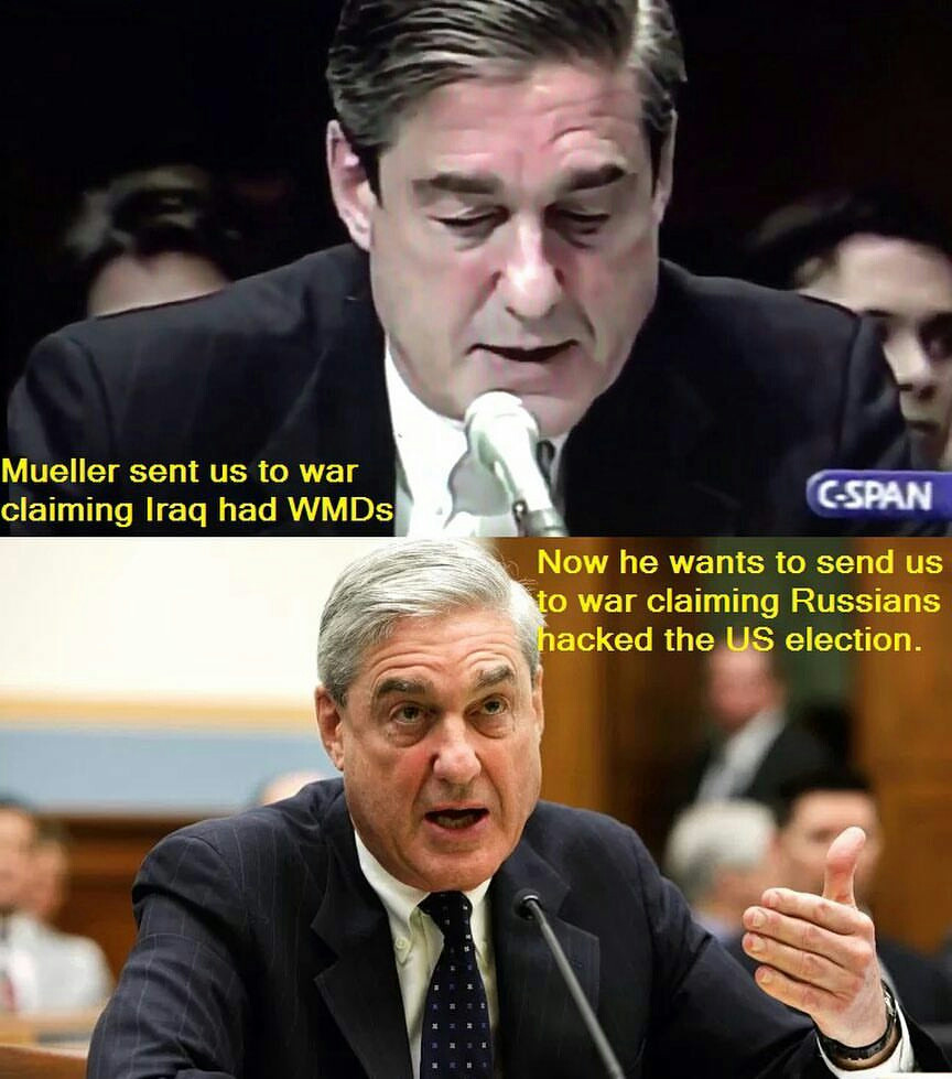 robert mueller - Mueller sent us to war claiming Iraq had WMDs Cspan Now he wants to send us to war claiming Russians hacked the Us election.