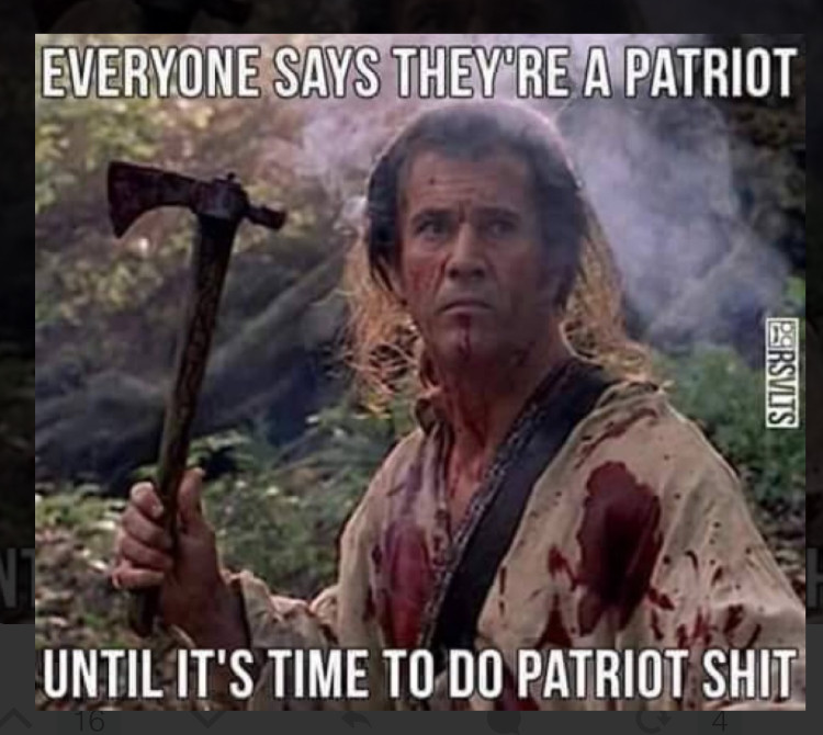 mel gibson patriot tomahawk - Everyone Says They'Re A Patriot 29RSVLTS Until It'S Time To Do Patriot Shit