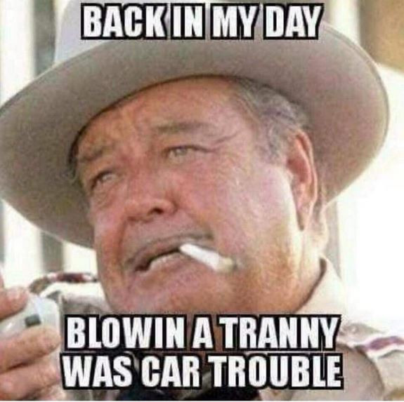 smokey and the bandit sheriff - Back In My Day Blowin A Tranny Was Car Trouble