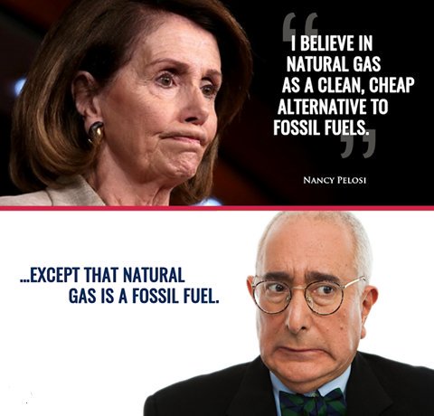 nancy pelosi meme - I Believe In Natural Gas As A Clean, Cheap Alternative To Fossil Fuels. Nancy Pelosi ...Except That Natural Gas Is A Fossil Fuel.