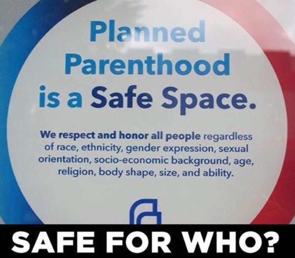 memes - label - Planned Parenthood is a Safe Space. We respect and honor all people regardless of race, ethnicity, gender expression, sexual orientation, socioeconomic background, age, religion, body shape, size, and ability. Safe For Who?