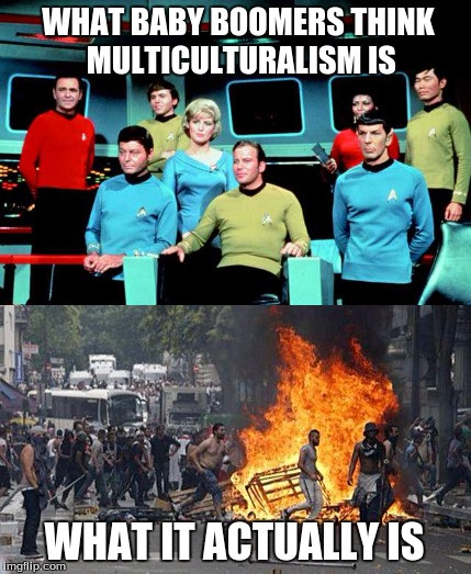 memes - star trek 1960s - What Baby Boomers Think Multiculturalism Is What It Actually Is imgflip.com
