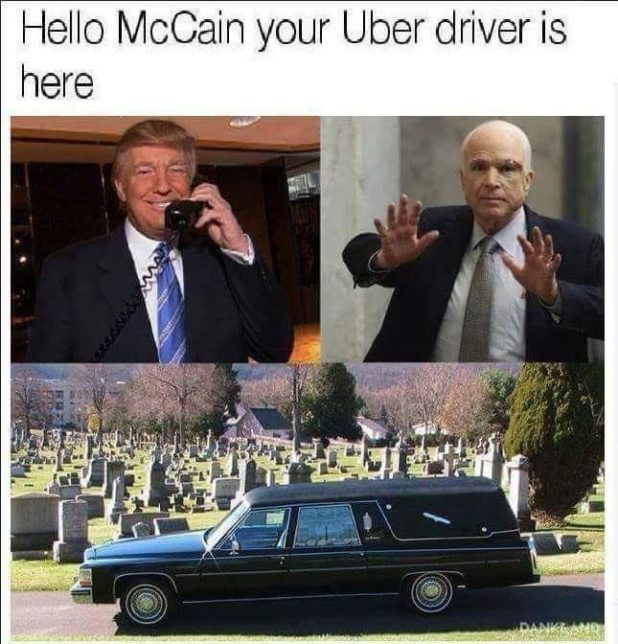 dank john mccain your uber is here - Hello McCain your Uber driver is here Sma