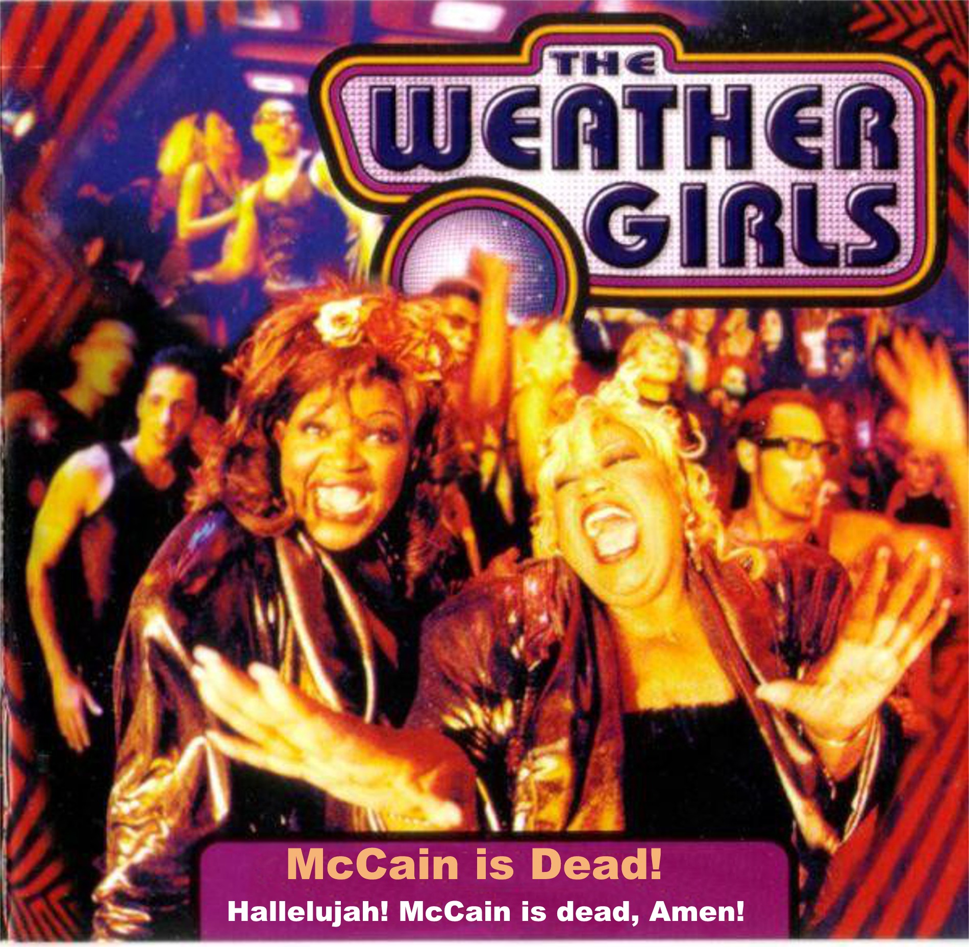 dank weather girls i m so excited - Weather Girls McCain is Dead! Hallelujah! McCain is dead, Amen!