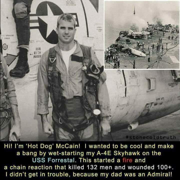 dank john mccain vietnam pilot - Leh Hi! I'm 'Hot Dog' McCain! I wanted to be cool and make a bang by wetstarting my A4 Skyhawk on the Uss Forrestal. This started a fire and a chain reaction that killed 132 men and wounded 100. I didn't get in trouble, be