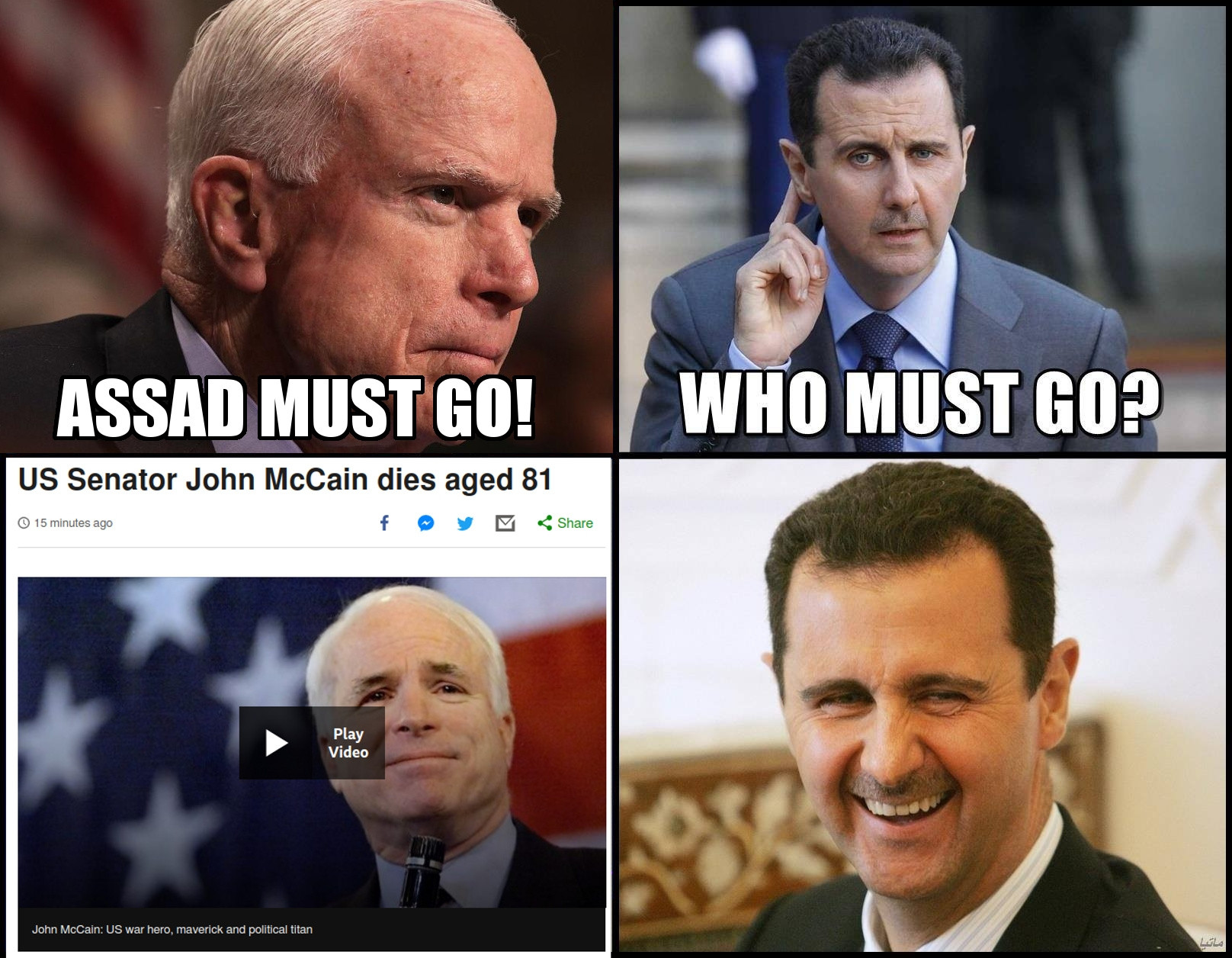 dank assad must go meme - Assad Must Go! Who Must Go? Us Senator John McCain dies aged 81 15 Video Jom McCare Us war hero, marrick and political stan