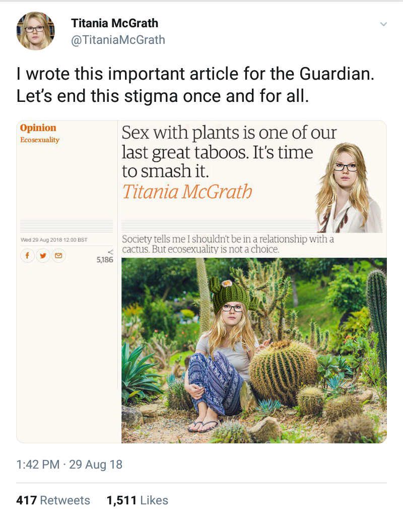 grass - Titania McGrath I wrote this important article for the Guardian. Let's end this stigma once and for all. Opinion Sex with plants is one of our last great taboos. It's time to smash it. Titania McGrath Society tells me I shouldnt be in a relationsh
