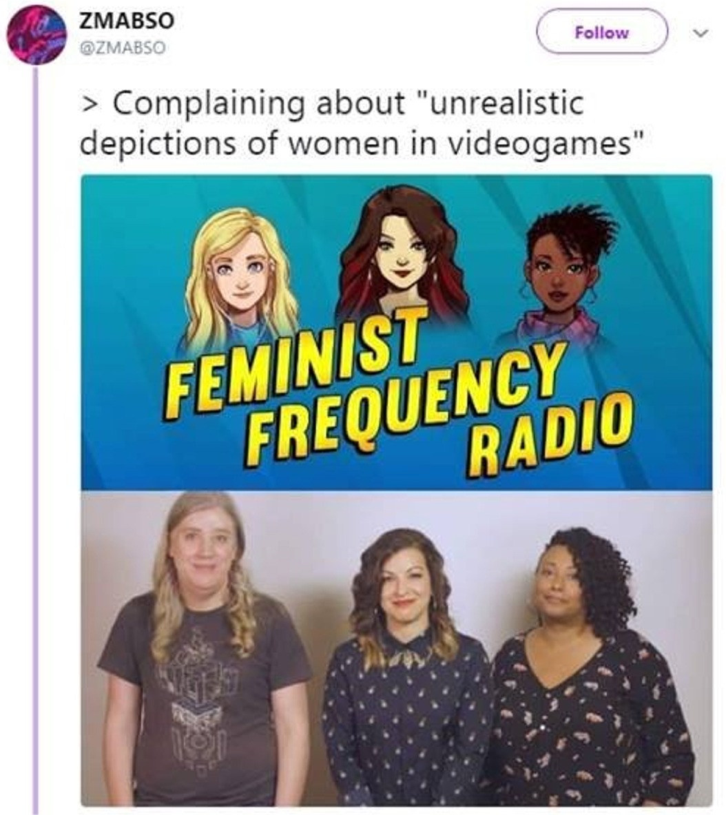 memes - feminist frequency radio - Zmabso > Complaining about "unrealistic depictions of women in videogames" Feminist Frequency Radio
