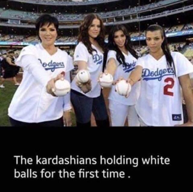 kardashian white balls meme - odgers Dodgers The Kardashians holding white balls for the first time.