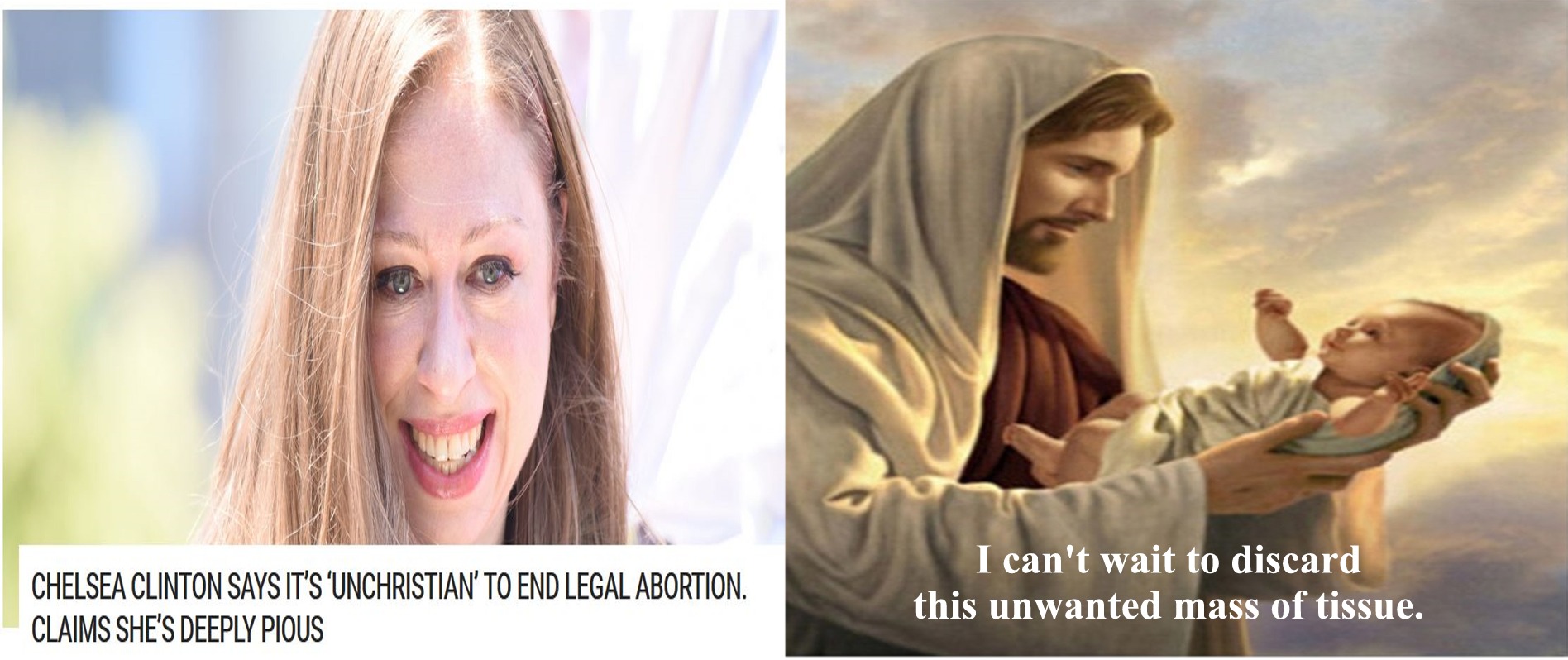 girl - Chelsea Clinton Says It'S 'Unchristian' To End Legal Abortion. Claims She'S Deeply Pious I can't wait to discard this unwanted mass of tissue.