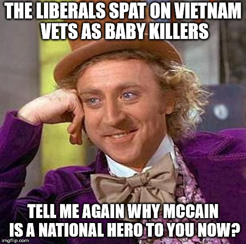 racist jew memes - The Liberals Spat On Vietnam Vets As Baby Killers Tell Me Again Why Mccain Is A National Hero To You Now? imgflip.com