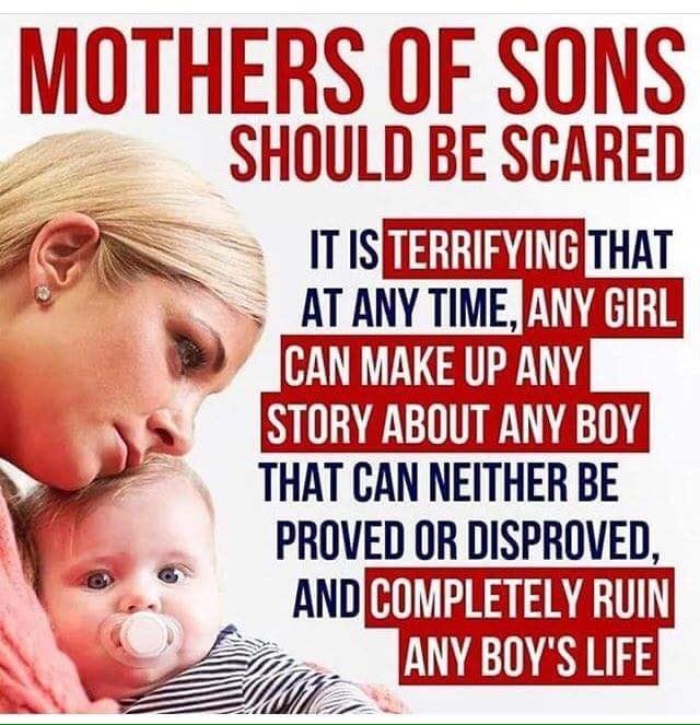 smile - Mothers Of Sons Should Be Scared It Is Terrifying That At Any Time, Any Girl Can Make Up Any Story About Any Boy That Can Neither Be Proved Or Disproved. And Completely Ruin Any Boy'S Life