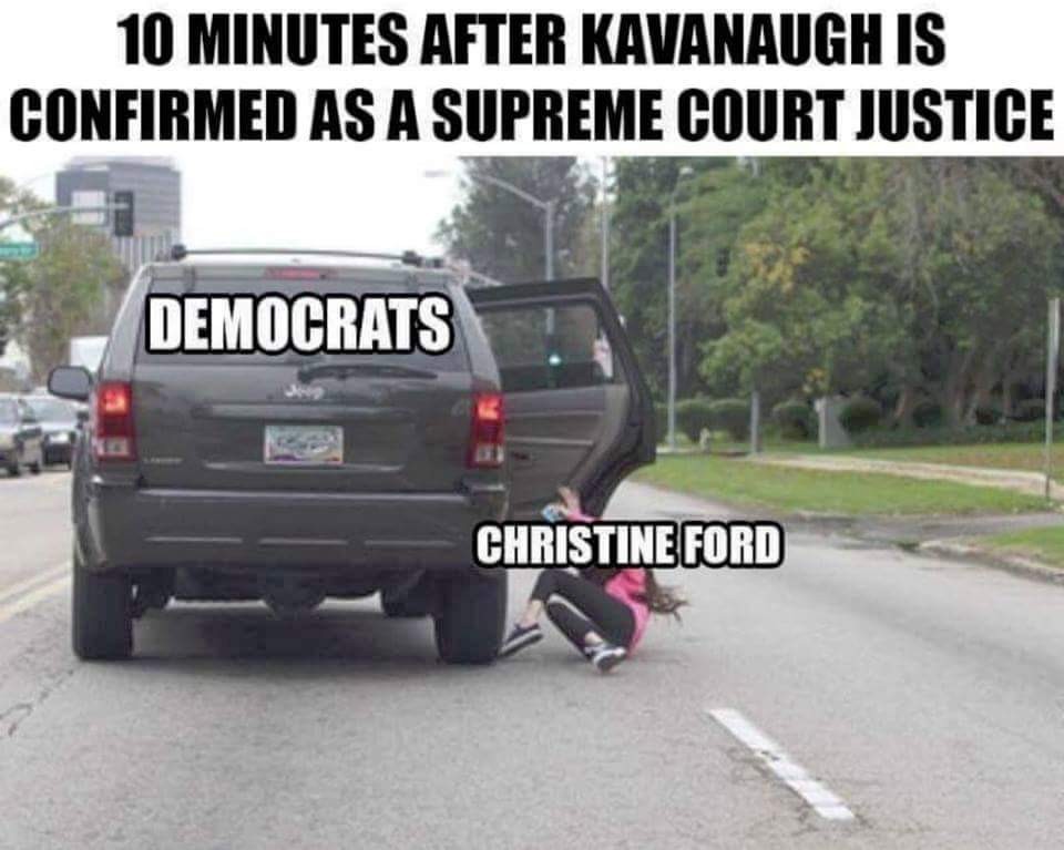 tuck and roll memes - 10 Minutes After Kavanaugh Is Confirmed As A Supreme Court Justice Democrats Christine Ford