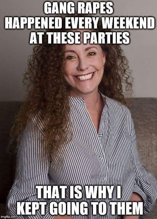swetnick meme - Gang Rapes Happened Every Weekend At These Parties That Is Whyt Kept Going To Them imgflip.com Tm
