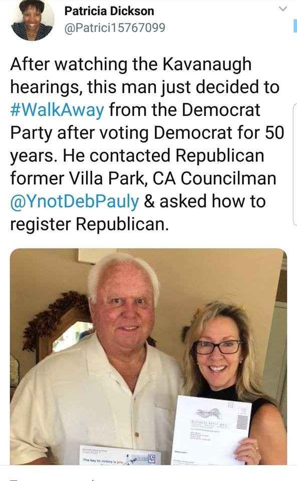 conversation - Patricia Dickson 15767099 After watching the Kavanaugh hearings, this man just decided to from the Democrat Party after voting Democrat for 50 years. He contacted Republican former Villa Park, Ca Councilman & asked how to register Republica